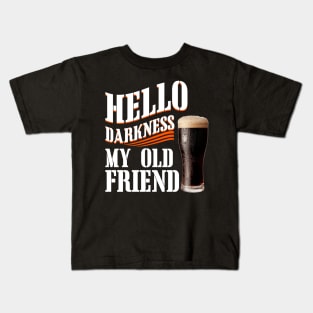 Hello Darkness My Old Friend Dark Beer Kids T-Shirt